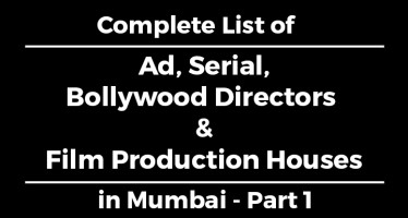 Complete List of Ad, Serial, Bollywood Directors & Film Production Houses in Mumbai Part 1