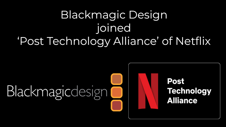 Post Technology Alliance of Netflix with Blackmagic Design