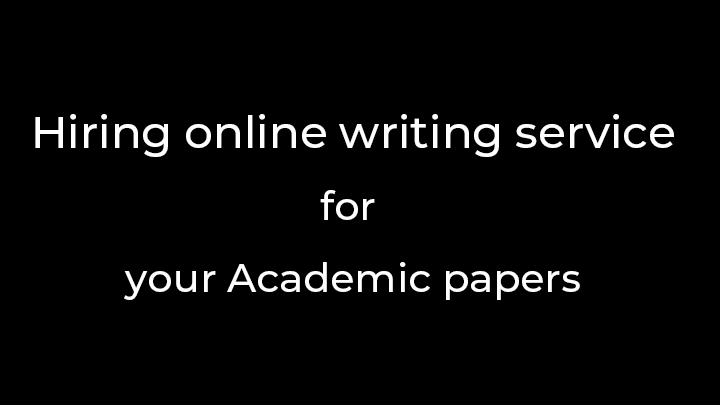 Hiring online writing service academic papers