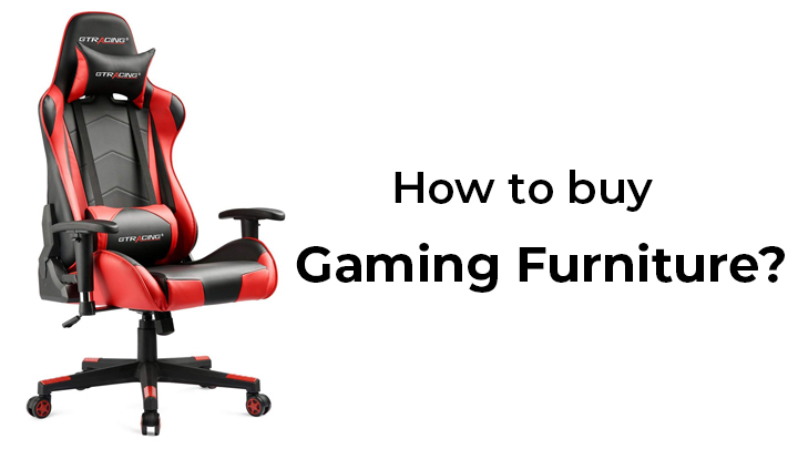 How to Buy Gaming Furniture: how should be your gaming chair and desk