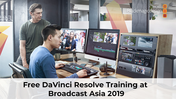 Free DaVinci Resolve Training at Broadcast Asia!