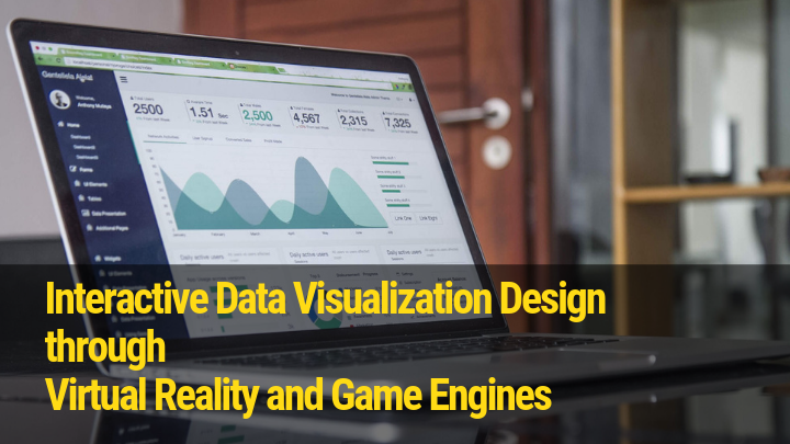 Interactive Data Visualization Design through  VR and Game Engines