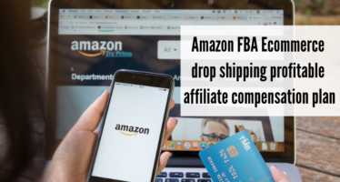 top Amazon fba ecommerce drop shipping profitable affiliate compensation plan