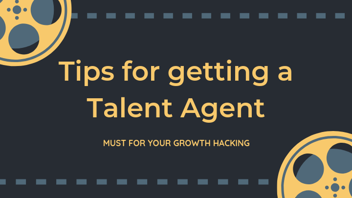 Tips for getting a Talent Agent
