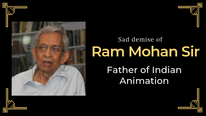 Sad demise of Ram Mohan Sir: Father of Indian Animation Industry