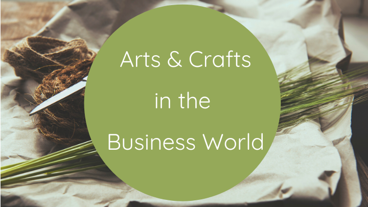 Arts and Crafts in the Business World