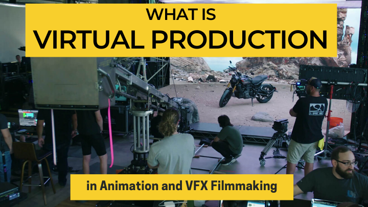 what is virtual production in Animation and VFX Filmmaking