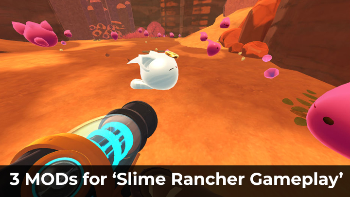 3 MODs for Slime Rancher Gameplay to enhance the game