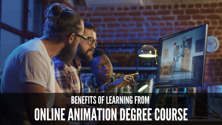 Want to learn Animation? Choose online Animation Degree course