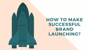 How To Make Successful Brand Launching And Attract Customers