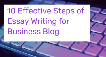 10 Effective Steps of essay writing for business blog
