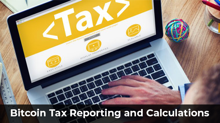 Bitcoin Tax Reporting and Calculations