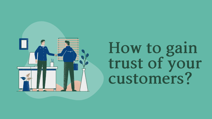 How to gain trust of your customers