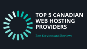 Canada Web Hosting best services and reviews: top 5 companies