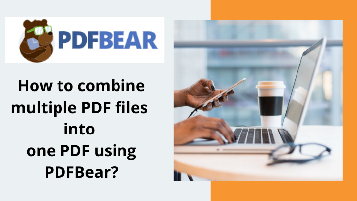 pdfbear - How to combine multiple PDF files into one document