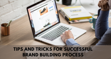 Tips and tricks for successful brand building process