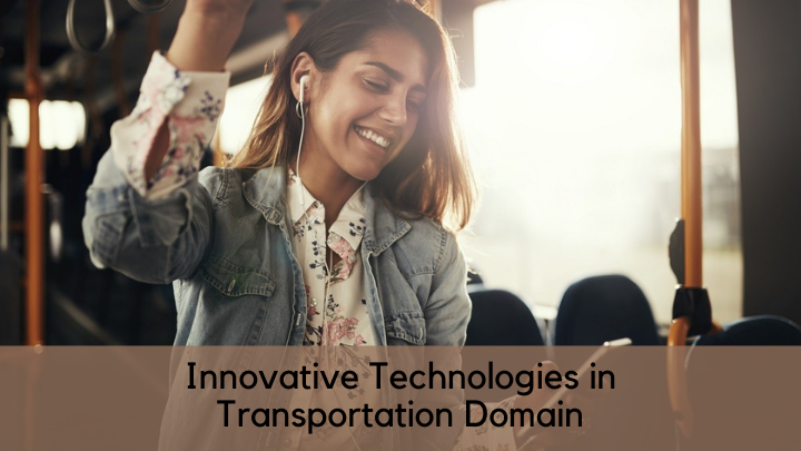 Top 6 world leading Innovative Technologies in Transportation Domain