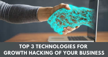 top 3 technologies to use for growth hacking of your business