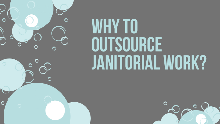 why to outsource janitorial work