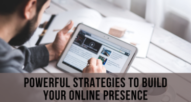 Top 3 powerful strategies to build your online presence.