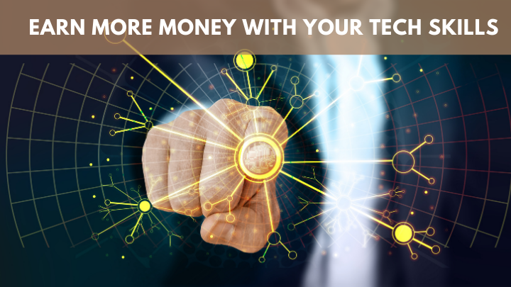 earn more money with your tech skills