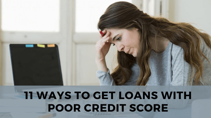 How to get loans with poor credit score - 11 proven tips & tricks