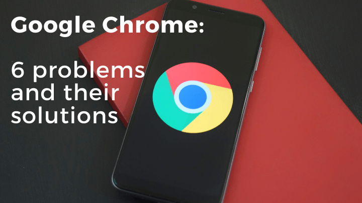 Google Chrome problems and solutions