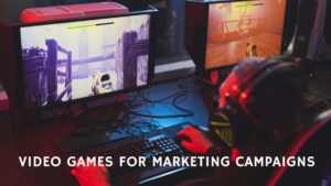 How brands use video games for marketing campaigns?