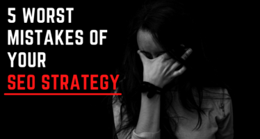 5 worst mistakes of your seo strategy and how to solve it