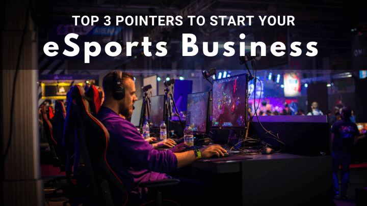 Top pointers to start an eSports business