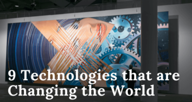 9 Technologies that are Changing the World