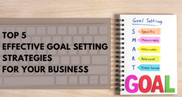Top 5 effective goal setting strategies for your business