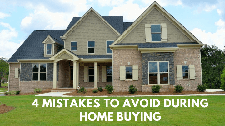 4 mistakes to avoid during home buying tips