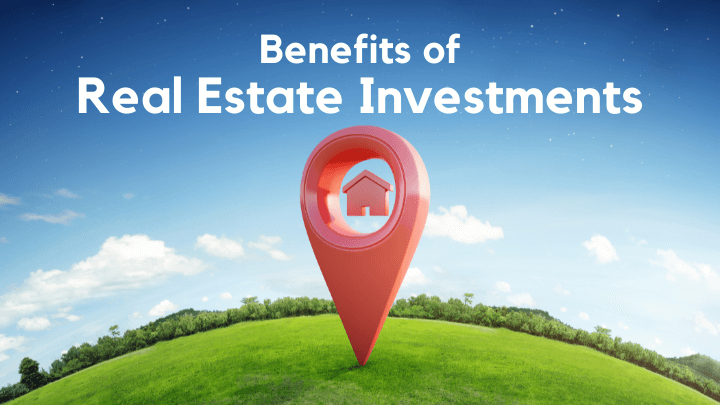 Benefits of Real Estate Investments - secure your finance