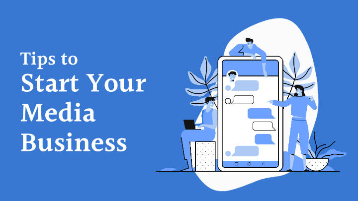 Tips to Start Your Media Business