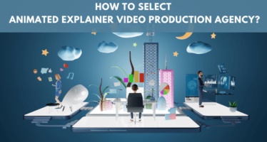 how to select Animated Explainer Video Production Agency