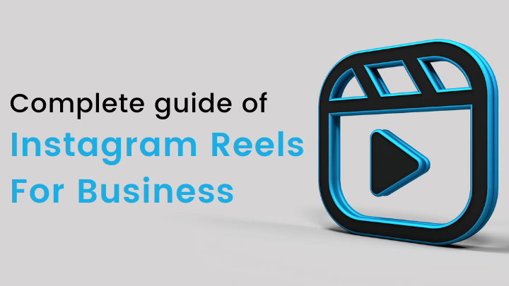 Complete guide of Instagram Reels For Business