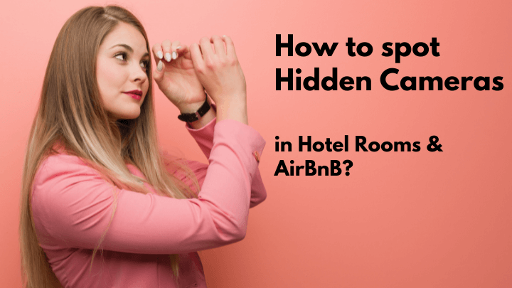 How to spot hidden cameras in hotel rooms & AirBnB