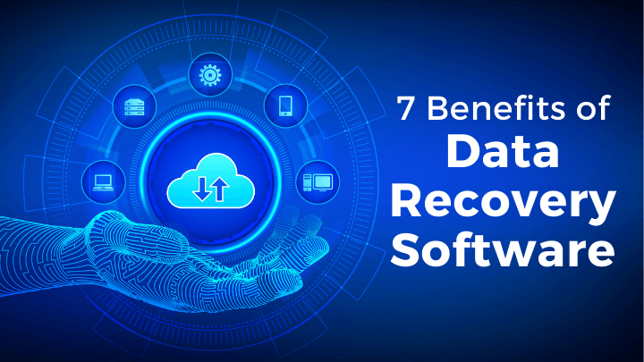top 7 Benefits of Data Recovery Software for your business