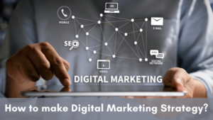 Best guide to make Digital Marketing Strategy: Step by step