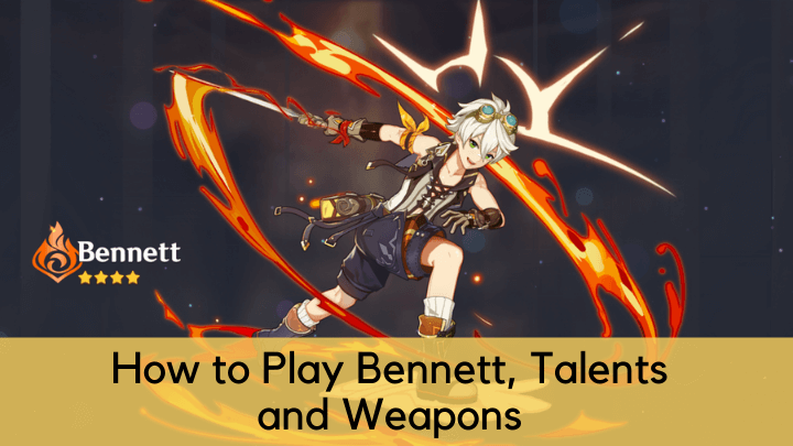 How to play Bennett, Talents and weapons