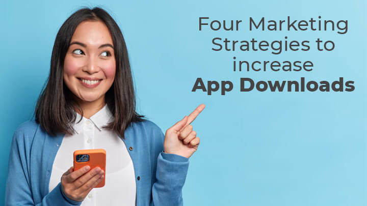 four marketing strategies to increase app downloads