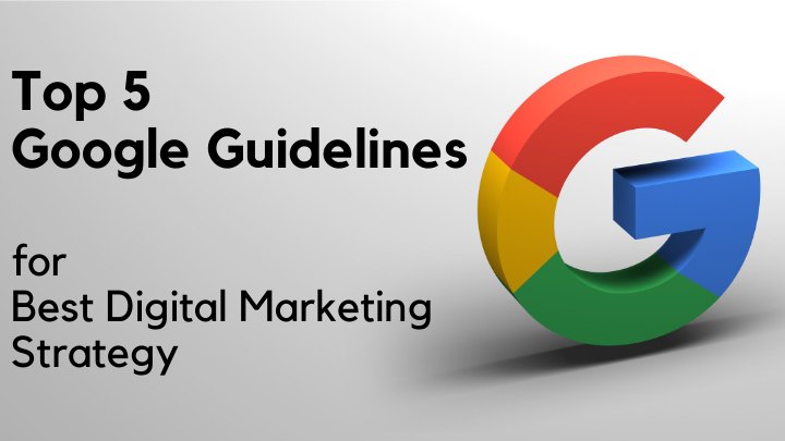 Top 5 Google guidelines for best Digital Marketing Strategy