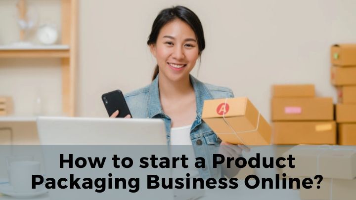 How to start a product packaging business online