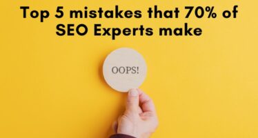 top 5 mistakes that majority of SEO experts make