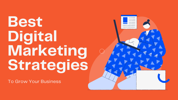 Best Digital Marketing Strategies to grow your business