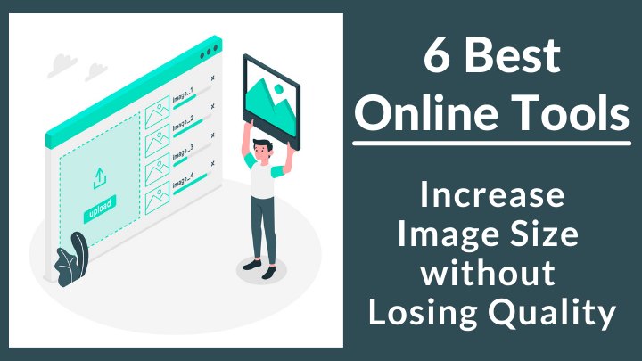 Increasing image size without losing quality 6 Best Online Tools