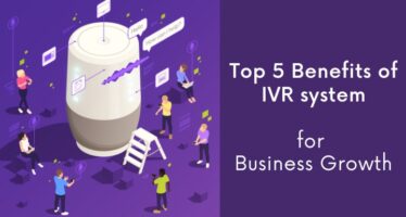 Top 5 benefits of IVR system for your Business Growth