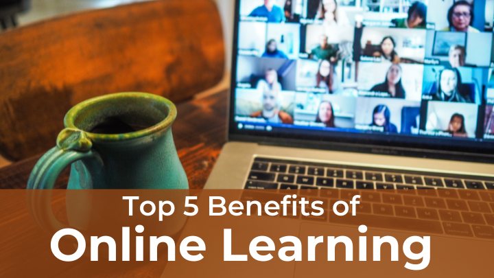 Top 5 benefits of online learning