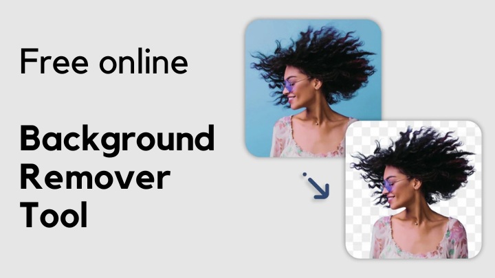 Free online background remover tool: Why, how to, benefits